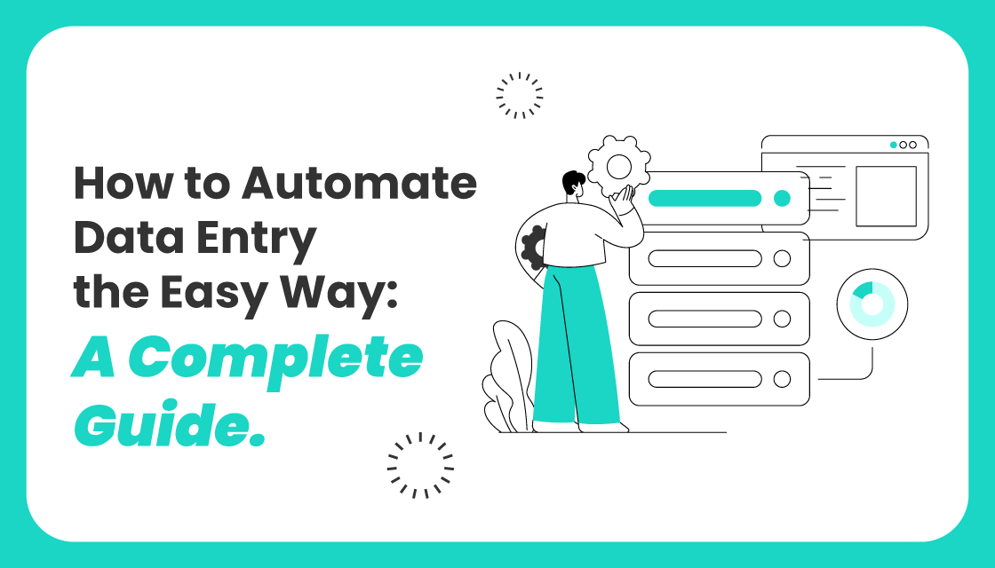 How to Automate Data Entry the Easy Way: A Complete Guide