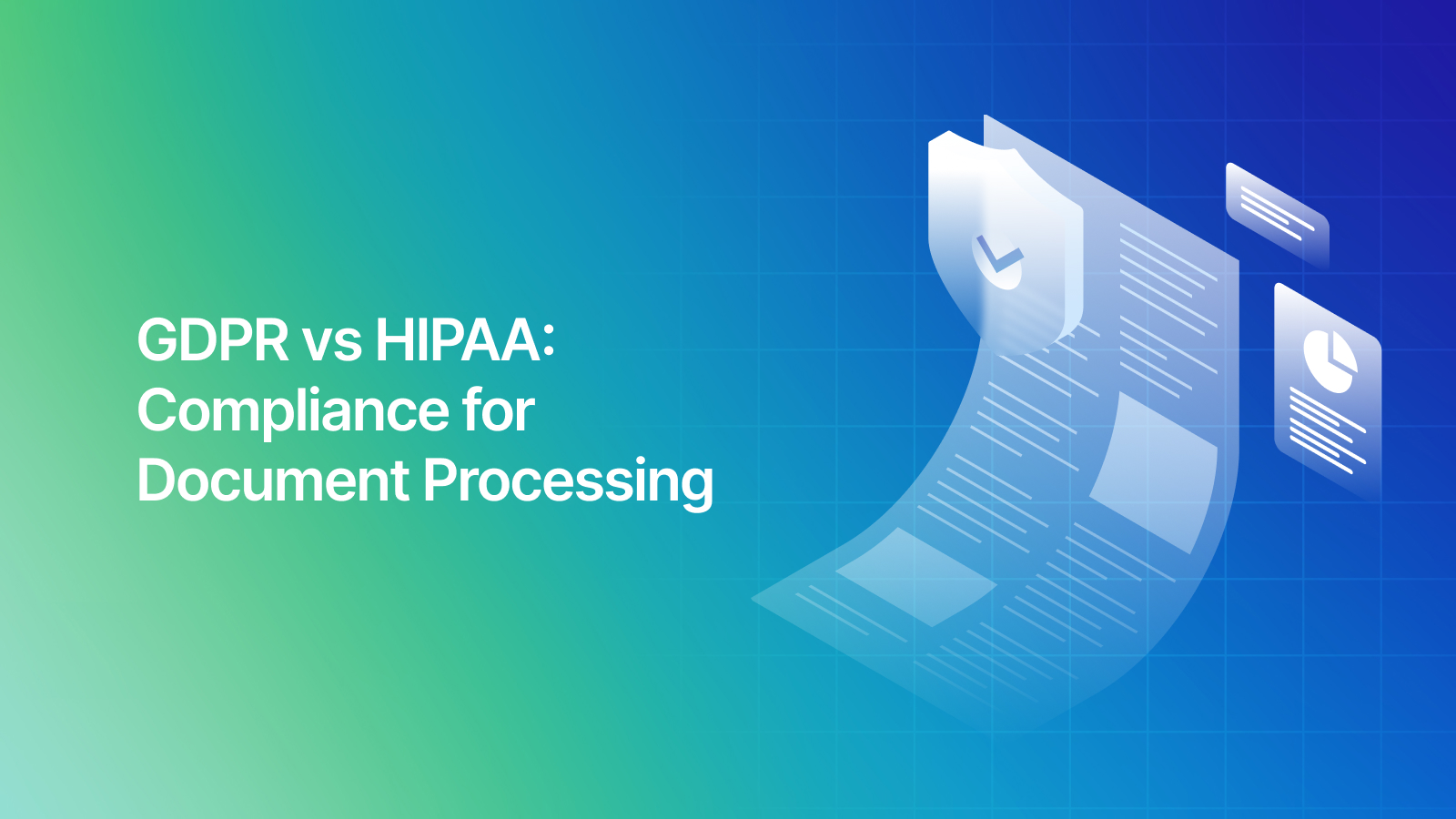 GDPR vs HIPAA: Compliance for Document Processing