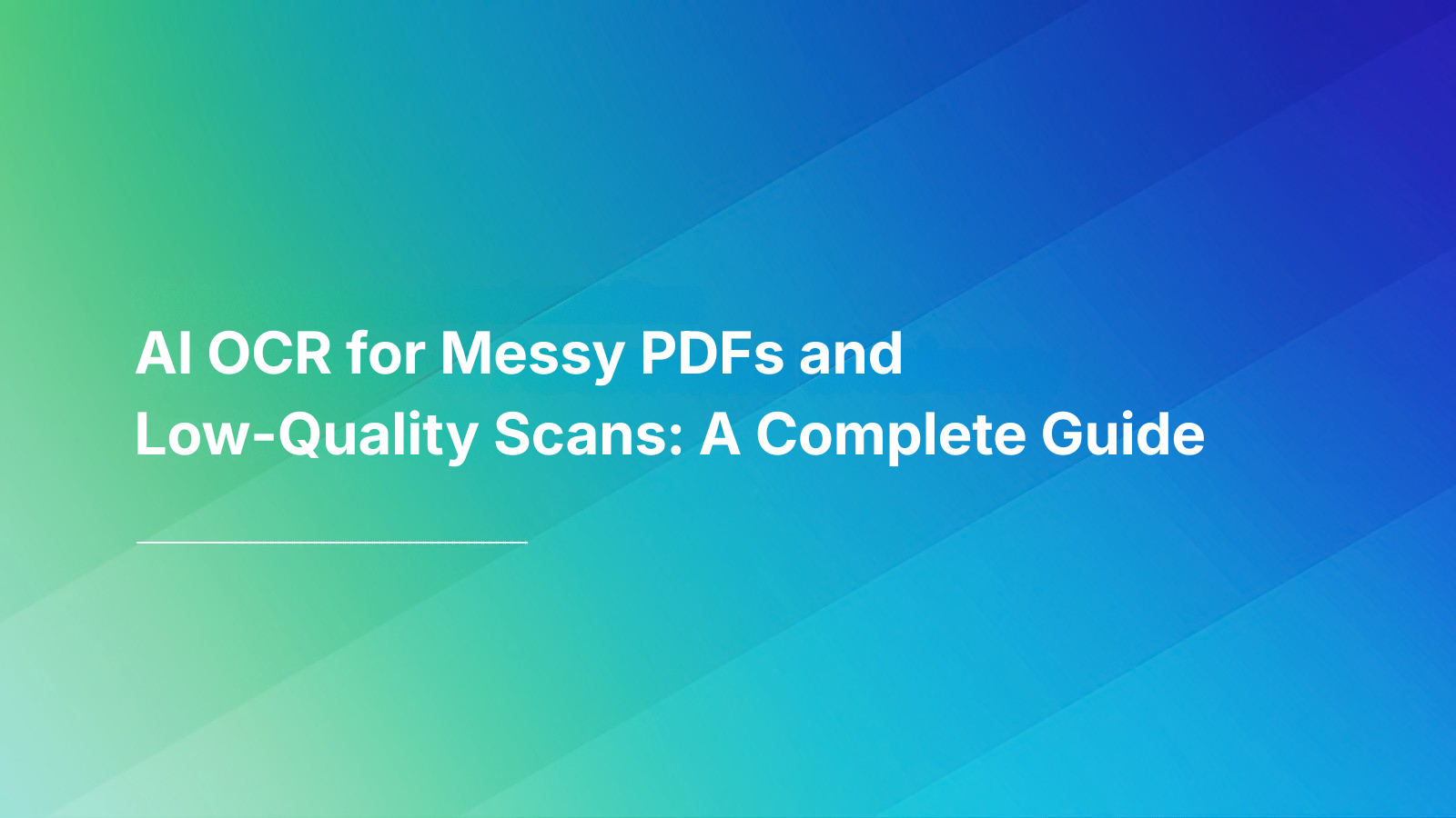 AI OCR for Messy PDFs and Low-Quality Scans: A Complete Guide
