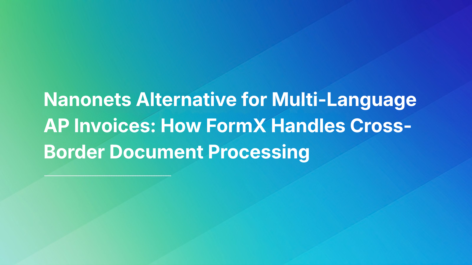 Nanonets Alternative for Multi-Language AP Invoices: How FormX Handles Cross-Border Document Processing