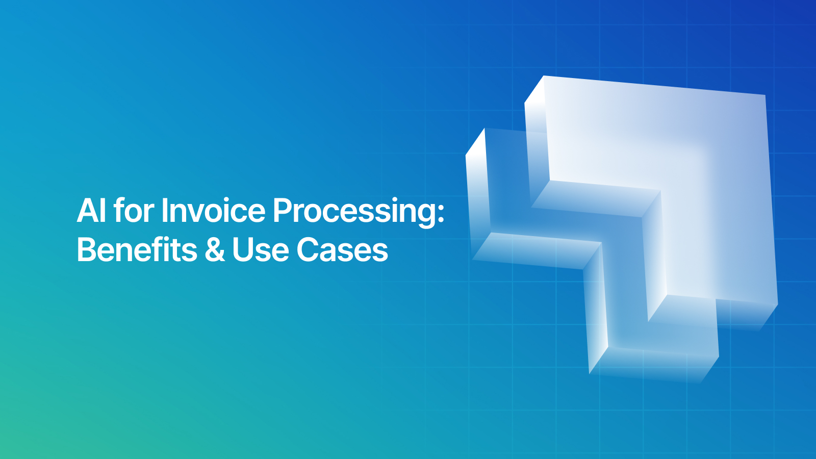 AI for Invoice Processing: Benefits & Use Cases