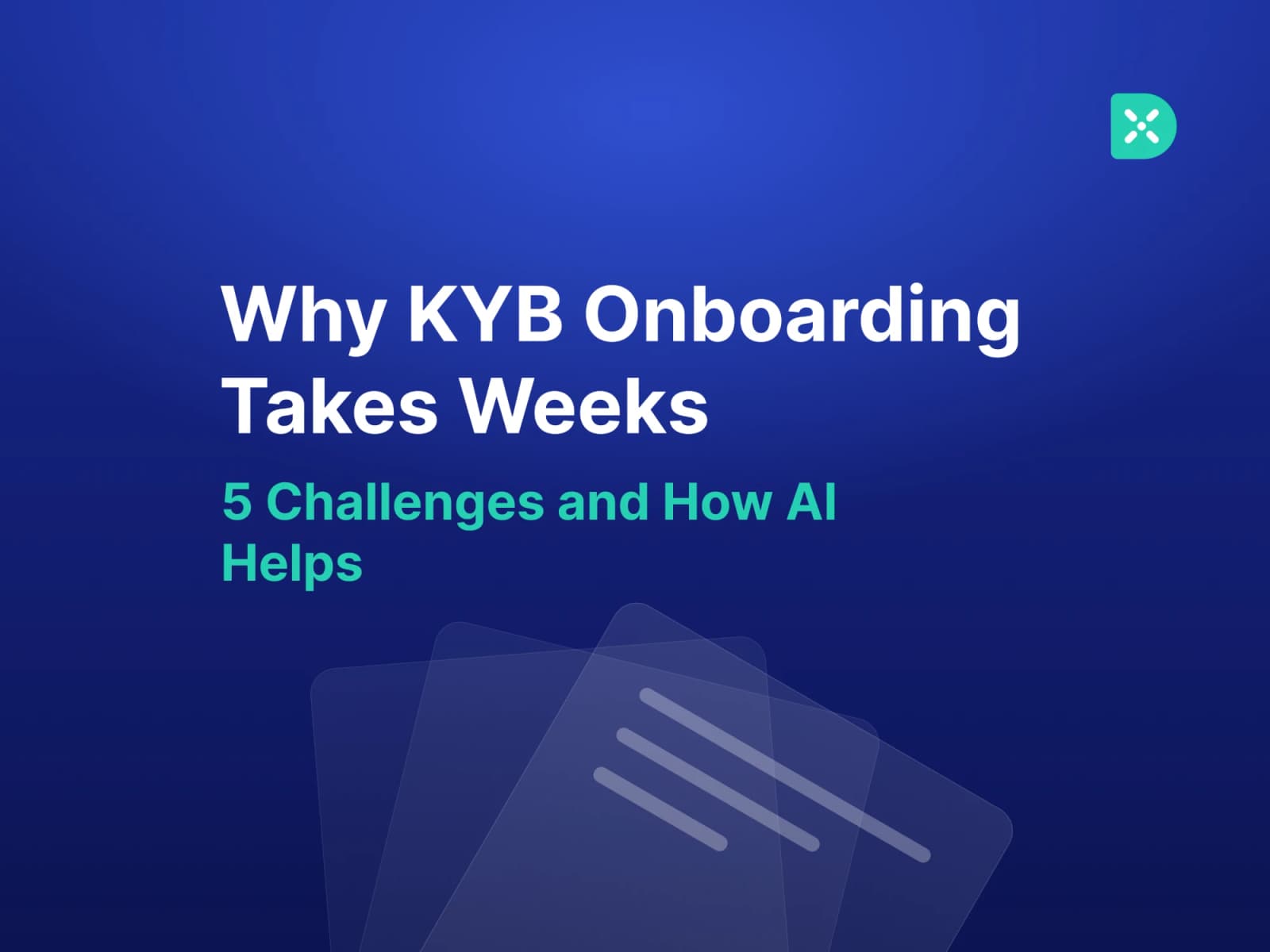 Why KYB onboarding takes weeks: 5 challenges in verifying business documents and how AI helps