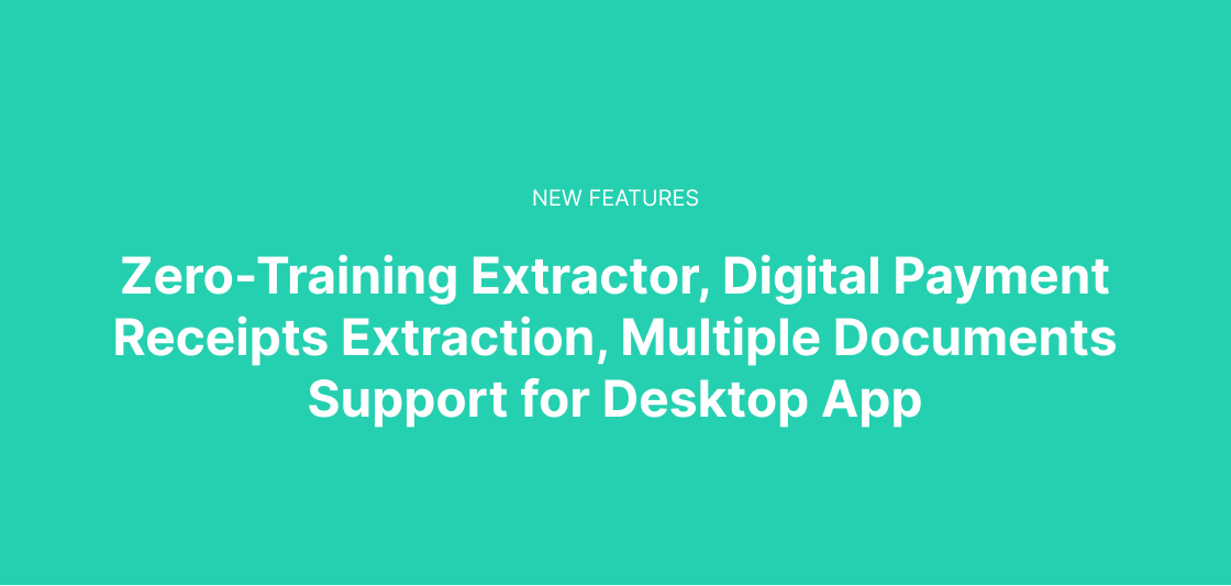 FormX Product Update - Zero-Training Extractor, Digital Payment Receipts Extraction, Multiple Documents Support for Desktop App